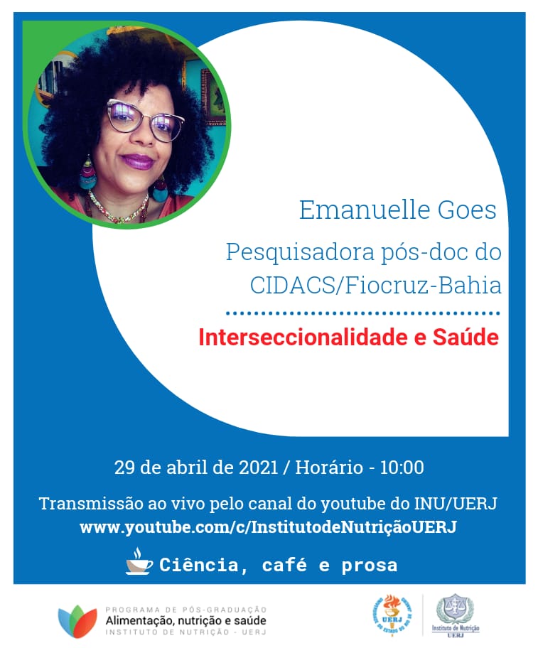 Nutricao Inu Uerj Ciencia Cafe E Prosa 29 04 Interseccionalidade E Saude Emanuelle Goes Cidac Fiocruz Bahia